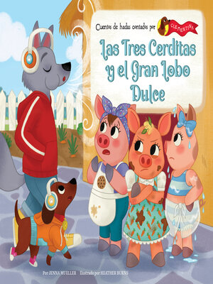 cover image of Las Tres Cerditas y el Gran Lobo Dulce